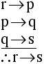 r arrow p. p arrow q. q arrow s. Therefore, r arrow s.